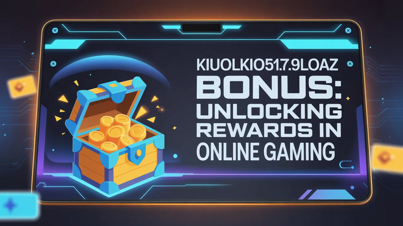 about kiuolkio51.5.7.9loaz bonus